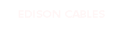EDISON CABLES